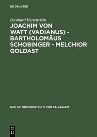 bokomslag Joachim von Watt (Vadianus) - Bartholomus Schobinger - Melchior Goldast