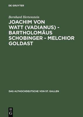 Joachim von Watt (Vadianus) - Bartholomus Schobinger - Melchior Goldast 1