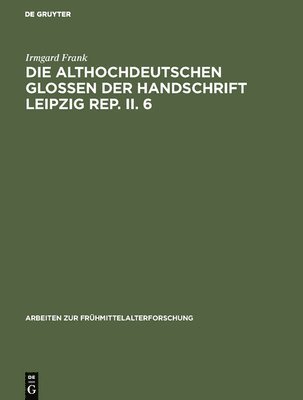 Die althochdeutschen Glossen der Handschrift Leipzig Rep. II. 6 1