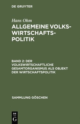 bokomslag Der volkswirtschaftliche Gesamtorganismus als Objekt der Wirtschaftspolitik