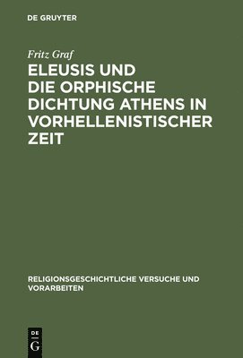 bokomslag Eleusis Und Die Orphische Dichtung Athens in Vorhellenistischer Zeit