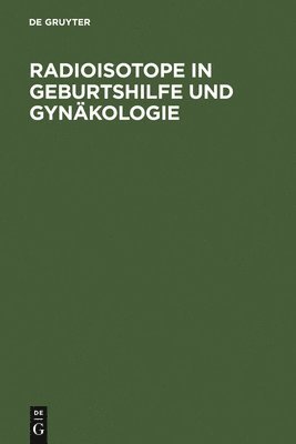 Radioisotope in Geburtshilfe und Gynkologie 1