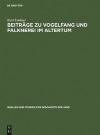 bokomslag Beitrge Zu Vogelfang Und Falknerei Im Altertum