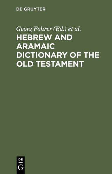 Georg Fohrer, Hans W. Hoffmann, Friedrich Huber, Jochen Vollmer, Gunther Wanke - Hebrew and Aramaic Dictionary of the Old Testament, Inbunden