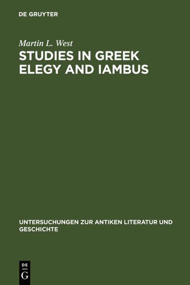 Martin L. West - Studies in Greek Elegy and Iambus, Inbunden