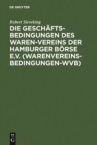bokomslag Die Geschftsbedingungen des Waren-Vereins der Hamburger Brse e.V. (Warenvereinsbedingungen-WVB)