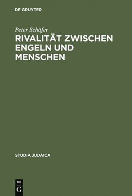 Peter Schäfer - Rivalität zwischen Engeln und Menschen, Inbunden