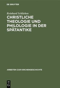 bokomslag Christliche Theologie und Philologie in der Sptantike