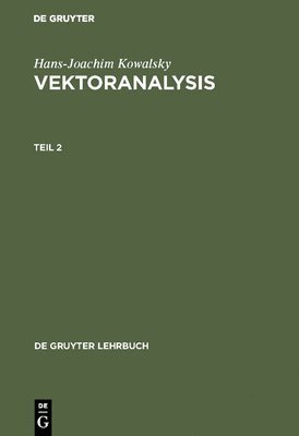 Hans-Joachim Kowalsky: Vektoranalysis. Teil 2 1