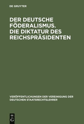 bokomslag Der deutsche Fderalismus. Die Diktatur des Reichsprsidenten