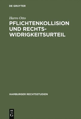 Harro Otto - Pflichtenkollision und Rechtswidrigkeitsurteil, Inbunden