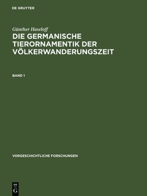 Günther Haseloff - Die Germanische Tierornamentik Der Völkerwanderungszeit, Inbunden