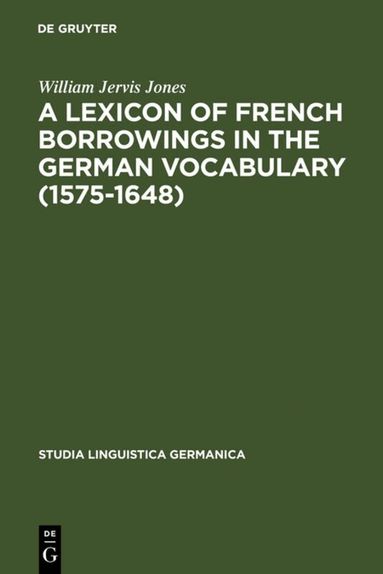 William Jervis Jones - Lexicon of French Borrowings in the German Vocabulary (1575-1648), Inbunden
