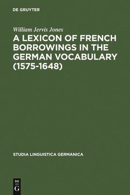 bokomslag Lexicon of French Borrowings in the German Vocabulary (1575-1648)