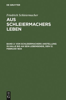 Friedrich Schleiermacher - Von Schleiermachers Anstellung in Halle bis an sein Lebensende, den 12. Februar 1834, Inbunden. Tillgänglighet: Lägg i varukorg