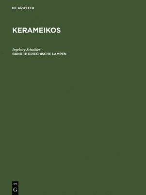 Ingeborg Scheibler - Kerameikos, Band 11, Griechische Lampen, Inbunden