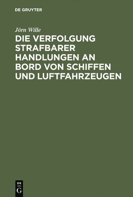 bokomslag Verfolgung strafbarer Handlungen an Bord von Schiffen und Luftfahrzeugen