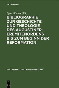 bokomslag Bibliographie Zur Geschichte Und Theologie Des Augustiner-Eremitenordens Bis Zum Beginn Der Reformation