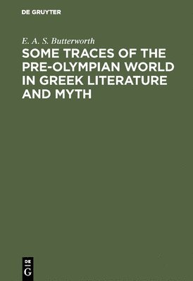 Some Traces of the Pre-Olympian World in Greek Literature and Myth 1