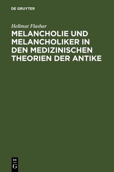 Hellmut Flashar - Melancholie und Melancholiker in den medizinischen Theorien der Antike, Inbunden