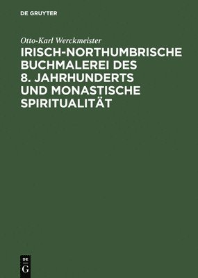 Irisch-northumbrische Buchmalerei des 8. Jahrhunderts und monastische Spiritualitt 1
