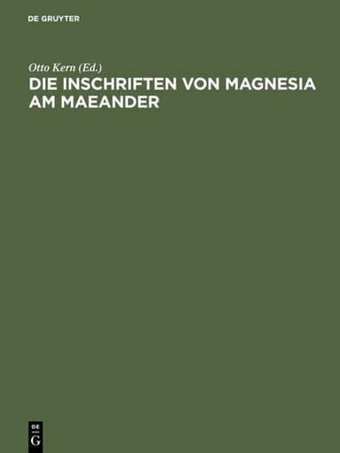 Otto Kern - Die Inschriften von Magnesia am Maeander, Inbunden