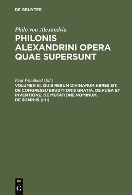 Quis rerum divinarum heres sit. De congressu eruditionis gratia. De fuga et inventione. De mutatione nominum. De somniis (I-II) 1