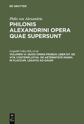 Leopold Cohn, Siegfried Reiter - Quod Omnis Probus Liber Sit. de Vita Contemplativa. de Aeternitate Mundi. in Flaccum. Legatio AD Gaium, Inbunden