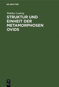 bokomslag Struktur und Einheit der Metamorphosen Ovids