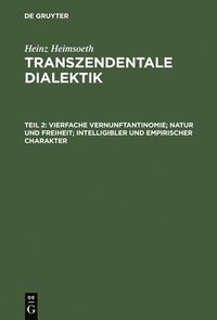 bokomslag Transzendentale Dialektik, Teil 2, Vierfache Vernunftantinomie; Natur Und Freiheit; Intelligibler Und Empirischer Charakter