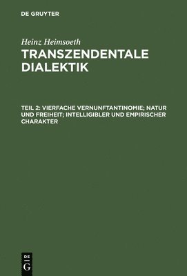 bokomslag Transzendentale Dialektik, Teil 2, Vierfache Vernunftantinomie; Natur Und Freiheit; Intelligibler Und Empirischer Charakter