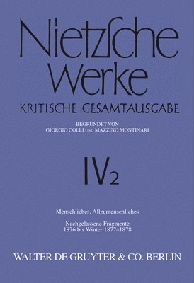 Friedrich Nietzsche - Menschliches, Allzumenschliches. Band 1, Nachgelassene Fragmente, 1876 Bis Winter 1877-1878, Inbunden