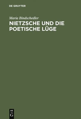 Nietzsche Und Die Poetische Lüge