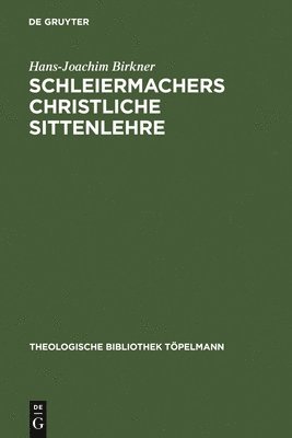 Hans-Joachim Birkner - Schleiermachers Christliche Sittenlehre, Inbunden