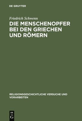 Friedrich Schwenn - Menschenopfer bei den Griechen und Römern, Inbunden