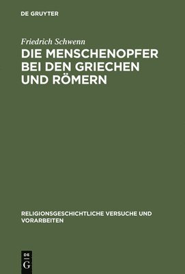 bokomslag Die Menschenopfer bei den Griechen und Rmern