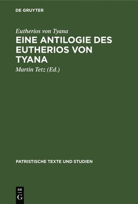 Eutherios Von Tyana, Martin Eutherios von Tyana Tetz, Martin Tetz - Eine Antilogie Des Eutherios Von Tyana, Inbunden