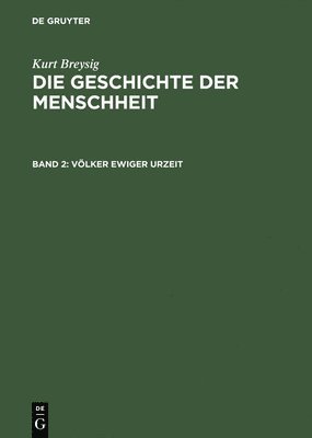 Die Geschichte der Menschheit, Bd 2, Vlker ewiger Urzeit 1