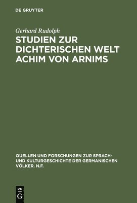 Studien Zur Dichterischen Welt Achim Von Arnims 1