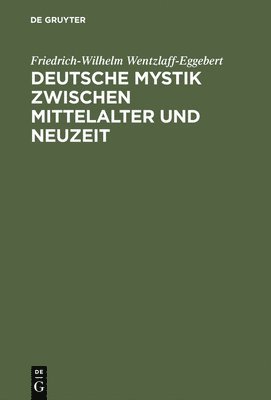 Deutsche Mystik zwischen Mittelalter und Neuzeit 1