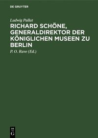bokomslag Richard Schne, Generaldirektor der Kniglichen Museen zu Berlin