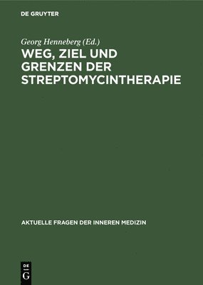 Georg Henneberg - Weg, Ziel und Grenzen der Streptomycintherapie, Inbunden