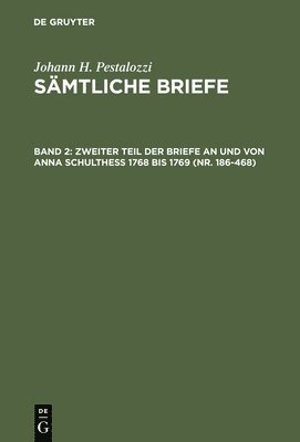 Zweiter Teil Der Briefe an Und Von Anna Schulthess 1768 Bis 1769 (Nr. 186-468) 1