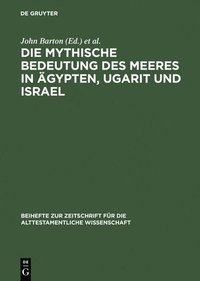 bokomslag Die mythische Bedeutung des Meeres in gypten, Ugarit und Israel