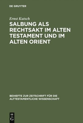 Salbung als Rechtsakt im Alten Testament und im Alten Orient 1