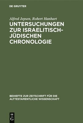 Alfred Jepsen, Robert Hanhart - Untersuchungen Zur Israelitisch-Jüdischen Chronologie, Inbunden