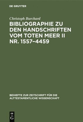 Christoph Burchard - Bibliographie Zu Den Handschriften Vom Toten Meer II Nr. 1557-4459, Inbunden