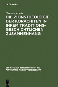 bokomslag Die Zionstheologie der Korachiten in ihrem traditionsgeschichtlichen Zusammenhang