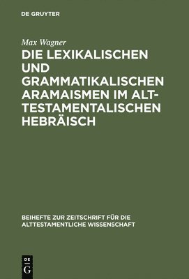 lexikalischen und grammatikalischen Aramaismen im alttestamentalischen Hebräisch