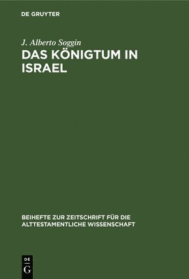 J Alberto Soggin - Das Königtum in Israel, Inbunden